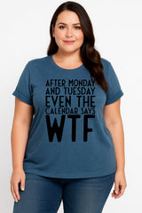 After Monday And Tuesday Print Women Slogan Plus Size T-Shirt