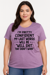 I‘m Pretty Confindent My Last Words will be well that didn't work T Shirt Solgan Letter Graphic Short Sleeve Plus Size Tee Women