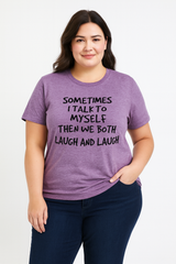 Sometimes I Talk to Myself Then We Both Laugh And Laugh Crew Neck Plus Size Tee Top