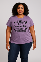 I Love God But Some Of His Children Get On My Nerves Letter Print Women Slogan Plus Size T-Shirt