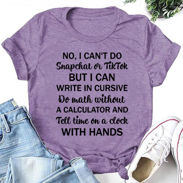 No I Can't Do Snapchat On Tiktok Print Women Slogan T-Shirt