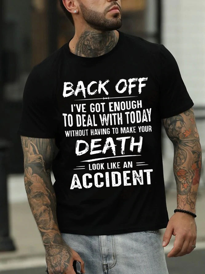 Men's Back Off I've Got Enough To Deal With Today Make Your Death Look Like An AccidentT-Shirt
