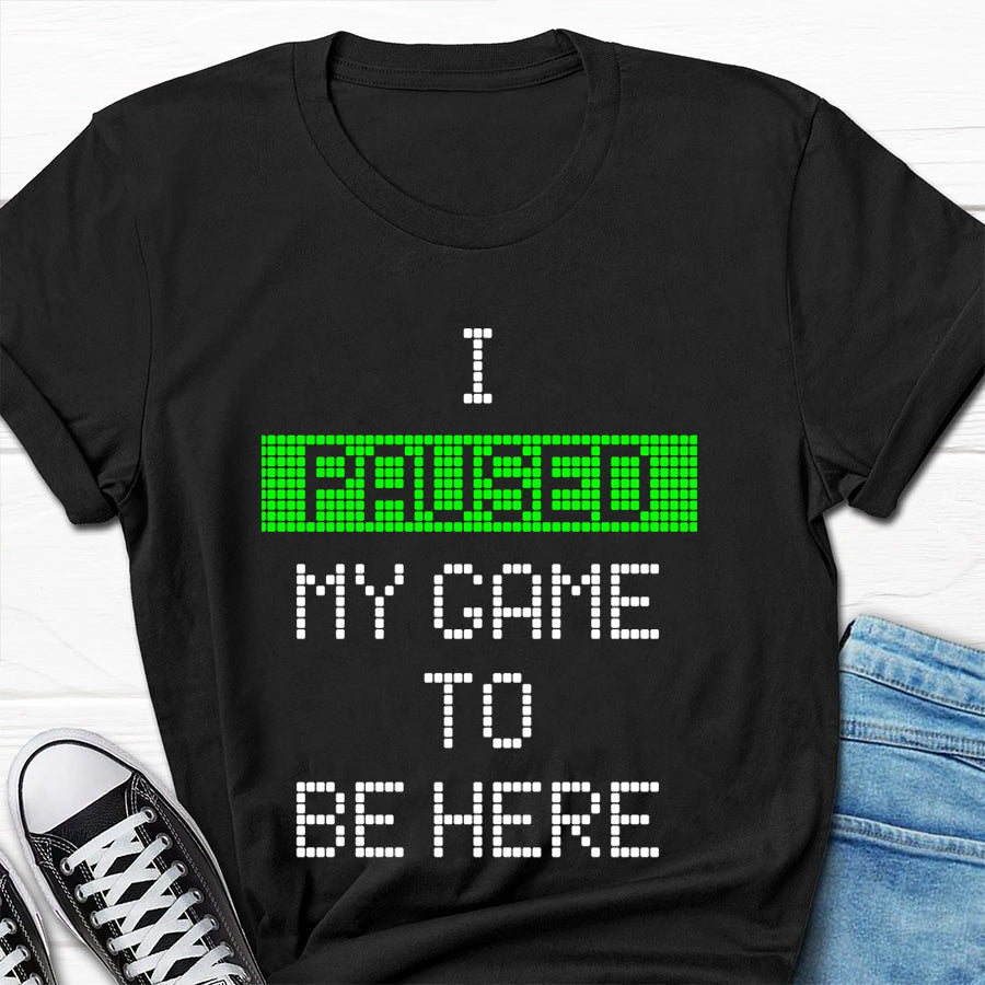 I Paused My Game To Be Here Print Men Slogan T-Shirt