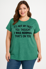 It's Not My Fault Print Women Slogan Plus Size T-shirt