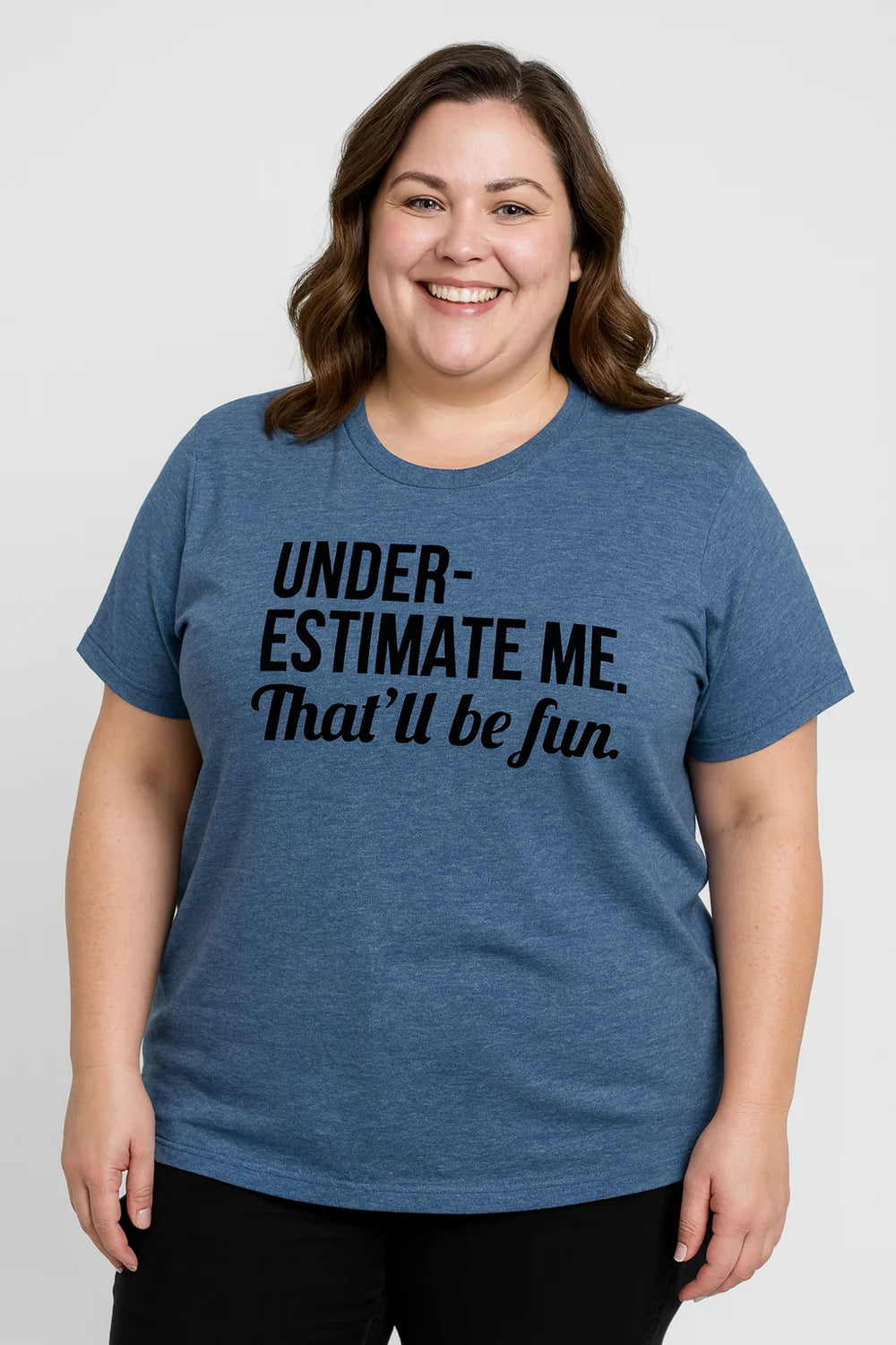 Underestimate Me That'll Be Fun Women Slogan Plus Size T Shirt
