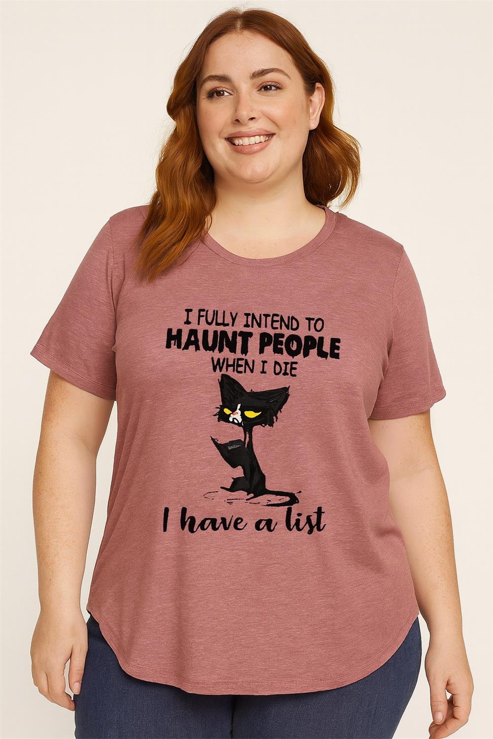 I Fully Intend To Haunt People when I die I have a list Print Women Slogan Plus Size T-shirt